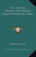 Die Lyrik In Sparta Und Deren Hauptvertreter (1896) 1161111409 Book Cover