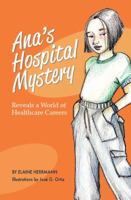 Ana's Hospital Mystery - Reveals a World of Healthcare Careers 0966706315 Book Cover