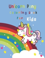 Unicorn Pony Coloring Book For Kids: Coloring Book for Kids Ages 4-8 B08C95PGK9 Book Cover