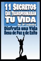 11 Secretos Que Transformaran tu Vida: Disfruta una Vida Llena de Paz y de Exito 1077726856 Book Cover