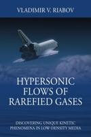 Hypersonic Flows of Rarefied Gases: Discovering Unique Kinetic Phenomena in Low-density Media 1977291805 Book Cover