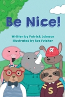 Be Nice! 0578562480 Book Cover