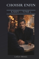 CHOISIR ENFIN: Romance sombre — saga complète — happy end — Série Karev tome 5 (French Edition) B0GSZ3N715 Book Cover