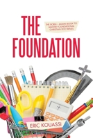 The Foundation: The Born - again book to master foundational Christian doctrines B0DTGYKGB3 Book Cover