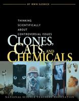 Clones, Cats, And Chemicals: Thinking Scientifically About Controversial Issues 0873552377 Book Cover
