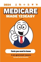 Medicare Made 123Easy:: Facts you need to know 1304585034 Book Cover