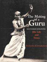 The Making of a Guru, Kelucharan Mohapatra 8173043698 Book Cover