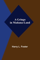 A gringo in manana-land 1924 [Hardcover] 9356372616 Book Cover