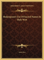 Shakespeare's Use Of Sacred Names In Holy Writ 1425357644 Book Cover