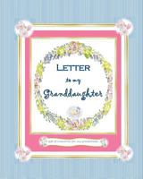 Letter to my Granddaughter: a Gift of Memories for my Grandchild 1719016259 Book Cover