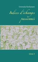 Indices d'?changes passionn?s: Livre 3 2322267716 Book Cover