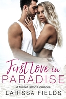 First Love In Paradise: A Sweet Island Romance B09KNGFYJH Book Cover