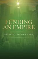 Funding an Empire: Financial Therapy Journal 1948400650 Book Cover