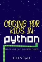 Coding for Kids in Python: Create Your First Game with Python B084DG66YN Book Cover