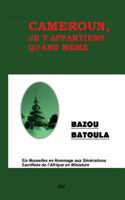Cameroun, Je T' Appartiens Quand Même: Six Nouvelles en Hommage aux Sacrifices de l'Afrique en Miniature 2960161114 Book Cover