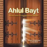 Ahlul Bayt: The Holy Family of Prophet Mohammad (Pbuh&f) 1499006608 Book Cover