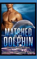 Matched To His Dolphin B095GL6W62 Book Cover