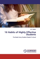 16 Habits of Highly Effective Students: The Book Every Student Needs To Excel 620024846X Book Cover