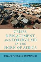 Crises, Displacement, and Foreign Aid in the Horn of Africa (Migration, Displacement, and Development) 166697157X Book Cover