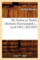 de Toulon Au Tonkin (Itina(c)Raire D'Un Transport) (Avril 1885) (A0/00d.1885) 2012535852 Book Cover