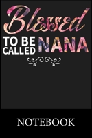 Blessed To Be Called Nana Notebook: Blank and Lined Paper to Write In for Notes, To Do Lists, Drawing, Meeting Note, Goal Setting, Christmas Halloween Gift 1673479804 Book Cover
