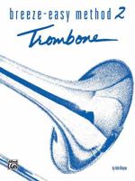 Breeze-Easy Method for Trombone or Baritone, Bk 2, Vol. 2 0897243730 Book Cover