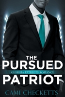 The Pursued Patriot: Georgia Patriots Romance 1697948693 Book Cover