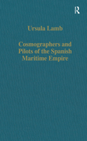 Cosmographers and Pilots of the Spanish Maritime Empire 0860784738 Book Cover