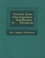 Versuch Eines Chirurgischen ... Handbuches F R ... Pferd Rzte 1249967066 Book Cover