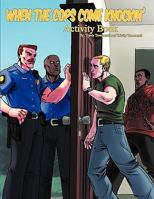 When the Cops Come Knockin' Activity Book 0983522413 Book Cover
