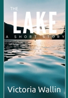 The Lake: A Short Paranormal Horror Story B0DQ4BF84L Book Cover