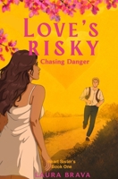 Love's Risky: Chasing Danger (A Heart Sisters' Novel) B0GZCH6H4D Book Cover