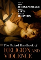 The Oxford Handbook of Religion and Violence 0190270098 Book Cover