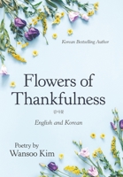 Flowers of Thankfulness: English and Korean 1973672936 Book Cover