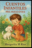 Cuentos Infantiles: Mis Mascotas (Spanish Edition) B0FN4PXTPZ Book Cover
