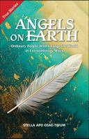 Angels on Earth: Ordinary People Who Change the World in Extraordinary Ways B0FH26R35M Book Cover