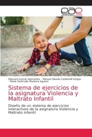 Sistema de ejercicios de la asignatura Violencia y Maltrato Infantil (Spanish Edition) 6202170042 Book Cover