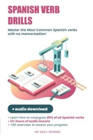 Spanish Verb Drills: Spanish Verbs Conjugation - with no memorization! B084GC9XN5 Book Cover