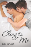 Cling to Me B095GFY4FY Book Cover