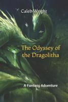 The Odyssey of the Dragolitha: A Fantasy Adventure 1729461948 Book Cover