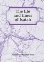 The Life and Times of Isaiah, as Illustrated by Contemporary Monuments 3337054250 Book Cover