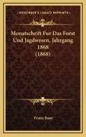 Monatschrift Fur Das Forst Und Jagdwesen, Jahrgang 1868 (1868) 1168140056 Book Cover