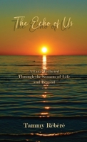 The Echo of Us: A Love Tethered Through the Seasons of Life and Beyond 1738995429 Book Cover
