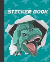 Sticker Book: Permanent Blank Sticker Collection Book for Boys with Cool T-rex Dinosaur, Album with White 8x10 Inch Pages for Collecting Stickers, Sketching and Drawing 1677440414 Book Cover