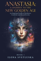 Anastasia: A Journey to the New Golden Age: An Inspiring Novella of Resilience, Creativity, and Neurodiversity 1982289503 Book Cover