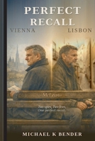 Perfect Recall: Two Spies. Two Lives. One Vanishing Certainty. B0HG611Y2N Book Cover