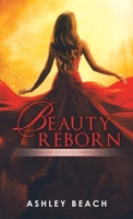 Beauty Reborn: A Summer Solstice Chronicle Book 3 of the Solstice Chronicles 1489745386 Book Cover