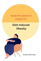 Taste Perception's Impact on Diet-Induced Obesity 1805293567 Book Cover