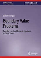 Boundary Value Problems: Essential Fractional Dynamic Equations on Time Scales 3031381955 Book Cover