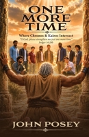 One More Time : Where Chronos and Kairos Intersect 1733795928 Book Cover